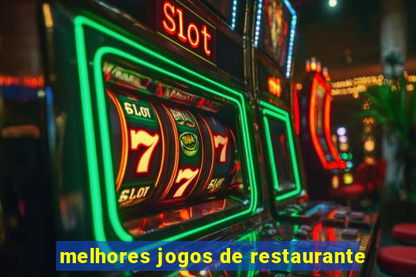 melhores jogos de restaurante